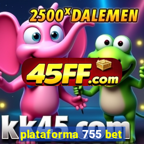 plataforma 755 bet